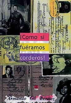 ¡como si fueramos corderos!-armando gil benitez-9788415584629