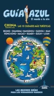 china esencial: las 10 ciudades mas turisticas 2013 (guia azul)-9788415847229