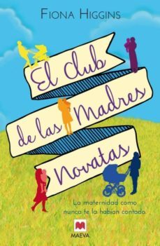 el club de las madres novatas-fiona higgins-9788415893929