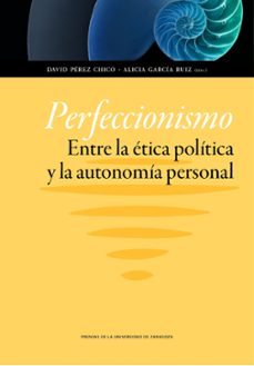perfeccionismo. entre la etica politica y la autonomia personal-9788416028429