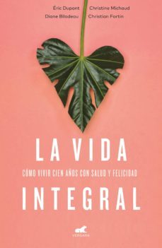 la vida integral (ebook)-eric dupont-christine michaud-diane bilodeau-9788416076529