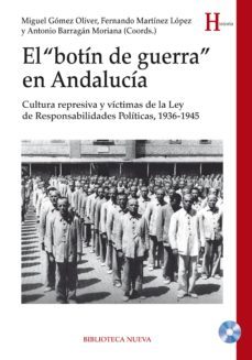 el botin de guerra en andalucia: cultura represiva y victimas de la ley de responsabilidades politicas, 1936-1945-9788416095629