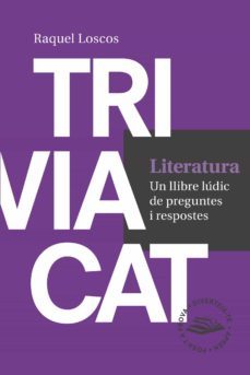 triviacat literatura: un llibre ludic de preguntes y respostes-raquel loscos-9788416139729