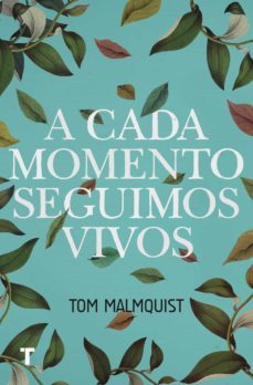 a cada momento seguimos vivos-tom malmquist-9788416354429