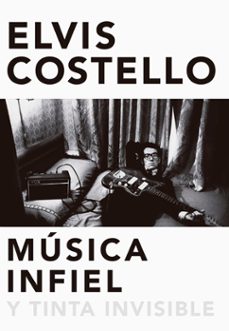 musica infiel y tinta invisible-elvis costello-9788416420629