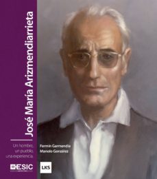jose maria arizmendiarrieta. un hombre, un pueblo, una experiencia (ebook)-fermin garmendia-manolo gonzalez-9788416462629