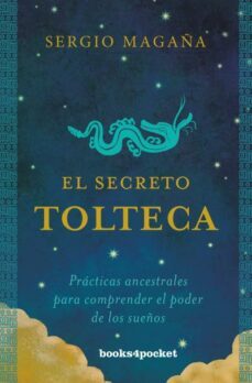 el secreto tolteca: practicas ancestrales para comprender el poder de los sueños-9788416622429