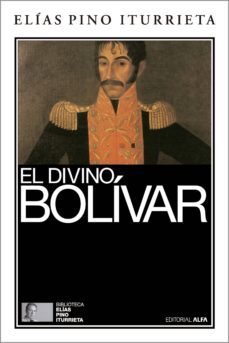 el divino bolivar (ebook)-elias pino iturrieta-9788416687329