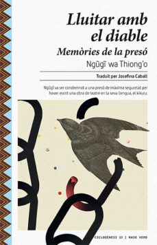 lluitar amb el diable: memories de la preso-ngugi wa thiongo-9788416689729