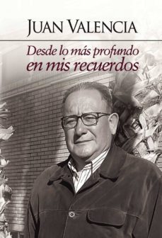 desde lo mas profundo en mis recuerdos-juan valencia alonso-9788416722129