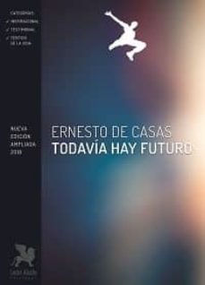 todavia hay futuro: reflexiones y certezas sobre el sentido de la vida-ernesto h. de casas-9788416747429
