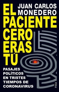 el paciente cero eras tu. pasajes politicos en tiempos de coronav irus-9788416842629