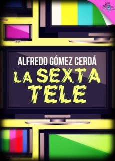 la sexta tele (ebook)-alfredo gomez cerda-9788416873029