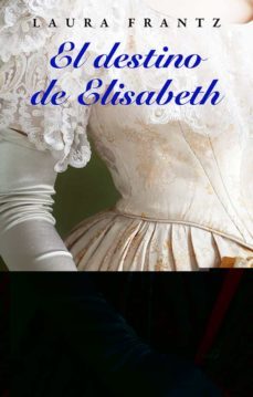 el destino de elisabeth-laura frantz-9788416973729