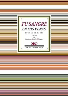 tu sangre en mis venas: poemas al padre-9788416981229