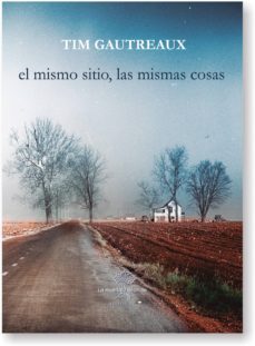 el mismo sitio, las mismas cosas (ebook)-tim gautreaux-9788417118129