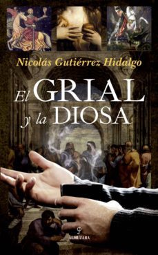 el grial y la diosa-nicolas gutierrez hidalgo-9788417229429