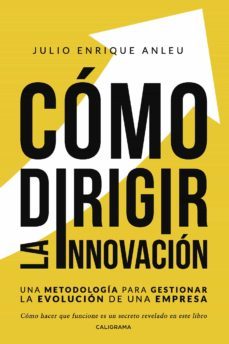 (i.b.d.) como dirigir la innovacion: una metodologia para gestionar la evolucion de una empresa-julio enrique anleu-9788417447229