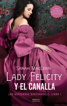 lady felicity y el canalla (los bastardos bareknuckle. libro 1)-sarah maclean-9788417451929
