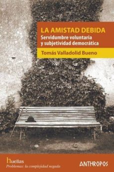 la amistad debida-tomas valladolid bueno-9788417556129