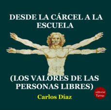 desde la carcel a la escuela (los valores de las personas libres) (ebook)-carlos diaz hernandez-9788417666729
