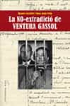 la no-extradicio de  ventura gassol-manuel castellet solanas-rosa anna felip fillat-9788417759629