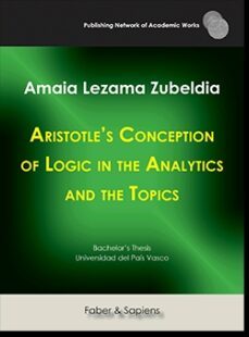 aristotles conception of logic in the analytics and the topics-amaia lezama zubeldia-9788417898229