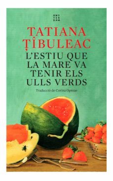 l’estiu que la mare va tenir els ulls verds (ebook)-tatiana tibuleac-9788417918729