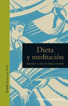 dieta y meditacion: aprender a comer de forma consciente-9788417996529
