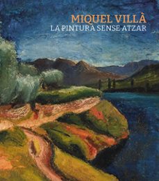 miquel villa: la pintura sense atzar-9788417998929
