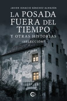 (i.b.d.) la posada fuera del tiempo y otras historias (seleccion)-javier ignacio sanchez almazan-9788418203329