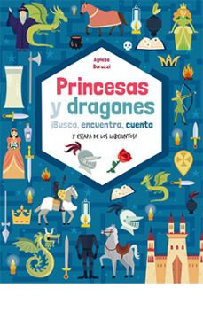 princesas y dragones ¡busca y encuentra, cuenta y escapa de los laberintos!-agnese baruzzi-9788418350429