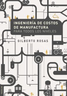 ingenieria de costos de manufactura para todos los niveles (ebook)-gilberto rosas-9788418411229