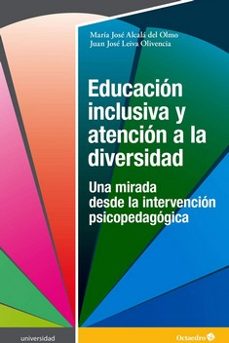 educacion inclusiva y atencion a la diversidad: una mirada desde la intervencion psicopedagogica-maria jose alcala del olmo-9788418615429