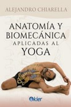 anatomia y biomecanica aplicadas al yoga-alejandro chiarella-9788418801129