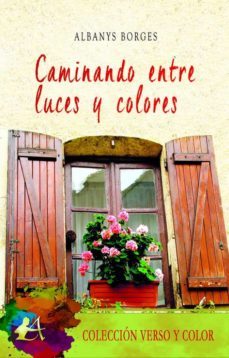 caminando entre luces y colores-albanys borges-9788418828829