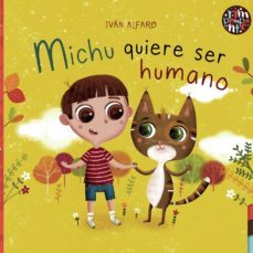 michu quiere ser humano-ivan alfaro-9788418942129