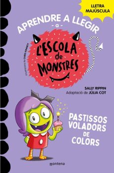 aprendre a llegir a l'escola de monstres 5 - pastissos voladors de colors-sally rippin-julia cot-9788419085429