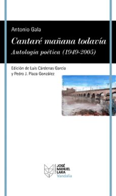 cantare mañana todavía. antología poetica (1949-2005)-antonio gala-9788419132529