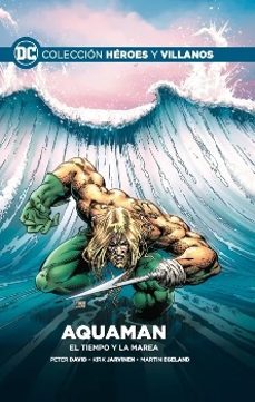 colección héroes y villanos 76: aquaman: el tiempo y la mar-peter david-9788419263629