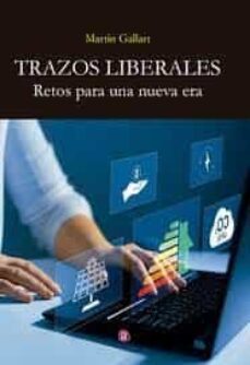 trazos liberales: retos para una nueva era-martin gallart masvidal-9788419385529