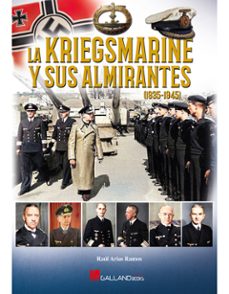 la kriegsmarine y sus almirantes (1935-1945)-raul arias ramos-9788419469229