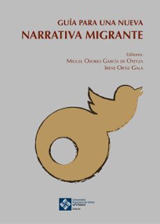 guia para una nueva narrativa migrante (ebook)-miguel osorio garcía de oteyza-irene ortiz gala-9788419488329