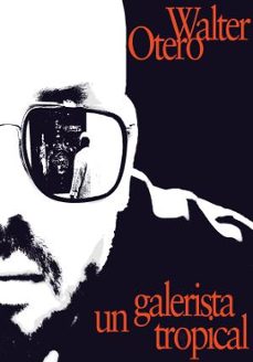 walter otero. un galerista tropical-omar pascual castillo-9788419539229