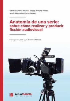 anatomia de una serie: sobre como realizar y producir ficcion audiovisual-german llorca abad-9788419544629