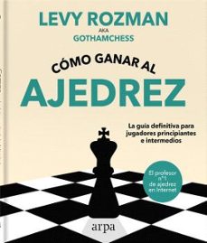 cómo ganar al ajedrez-levy rozman-9788419558329