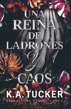 una reina de ladrones y caos (saga destino y fuego 3)-k.a tucker-9788419621429