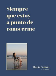 siempre que estoy a punto de conocerme (ebook)-marta soliño-9788419875129
