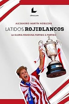 latidos rojiblancos-alejandro martin noblejas-9788419999429