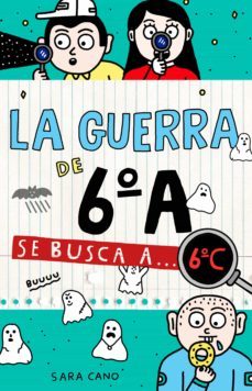 la guerra de 6ºa 6 - se busca a... 6ºc (ebook)-sara cano-9788420486529